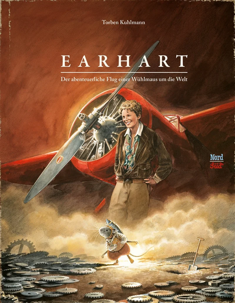 NordSüd- Earhart Der abenteuerliche Flug einer Wühlmaus um die Welt